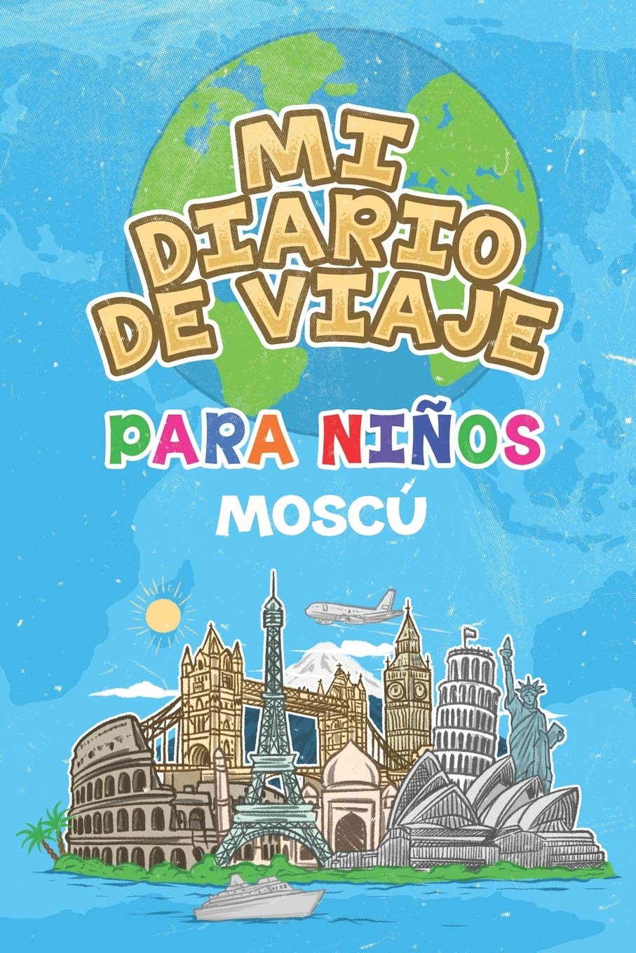 Mi Diario De Viaje Para Niños Moscú: 6x9 Diario de viaje para niños I Libreta para completar y colorear I Regalo perfecto para niños para tus vacaciones en Moscú Travel Guides