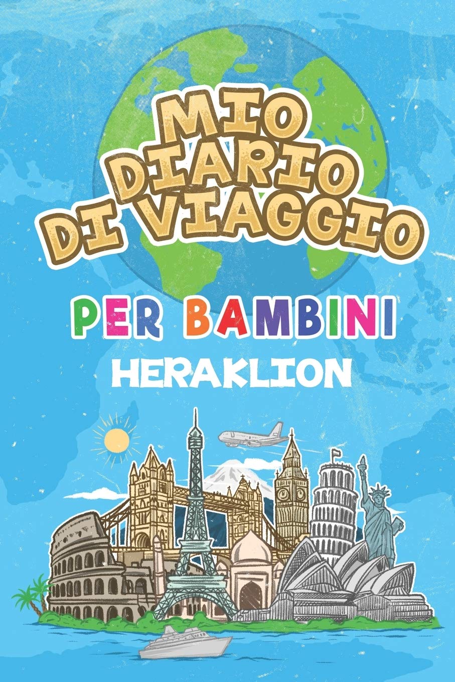 Mio Diario Di Viaggio Per Bambini Heraklion: 6x9 Diario di viaggio e di appunti per bambini I Completa e disegna I Con suggerimenti I Regalo perfetto per il tuo bambino per le tue vacanze in Heraklion Travel Guides