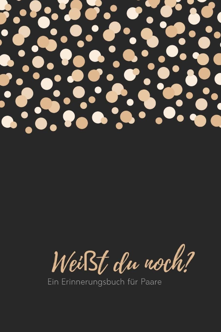 Weißt du noch? Ein Erinnerungsbuch für Paare: liebesbuch zum selbstgestalten I Geschenkidee für den Partner Ehemann Ehefrau I individuelles Geschenk ... Weihnachten I Erinnerungen festhalten book