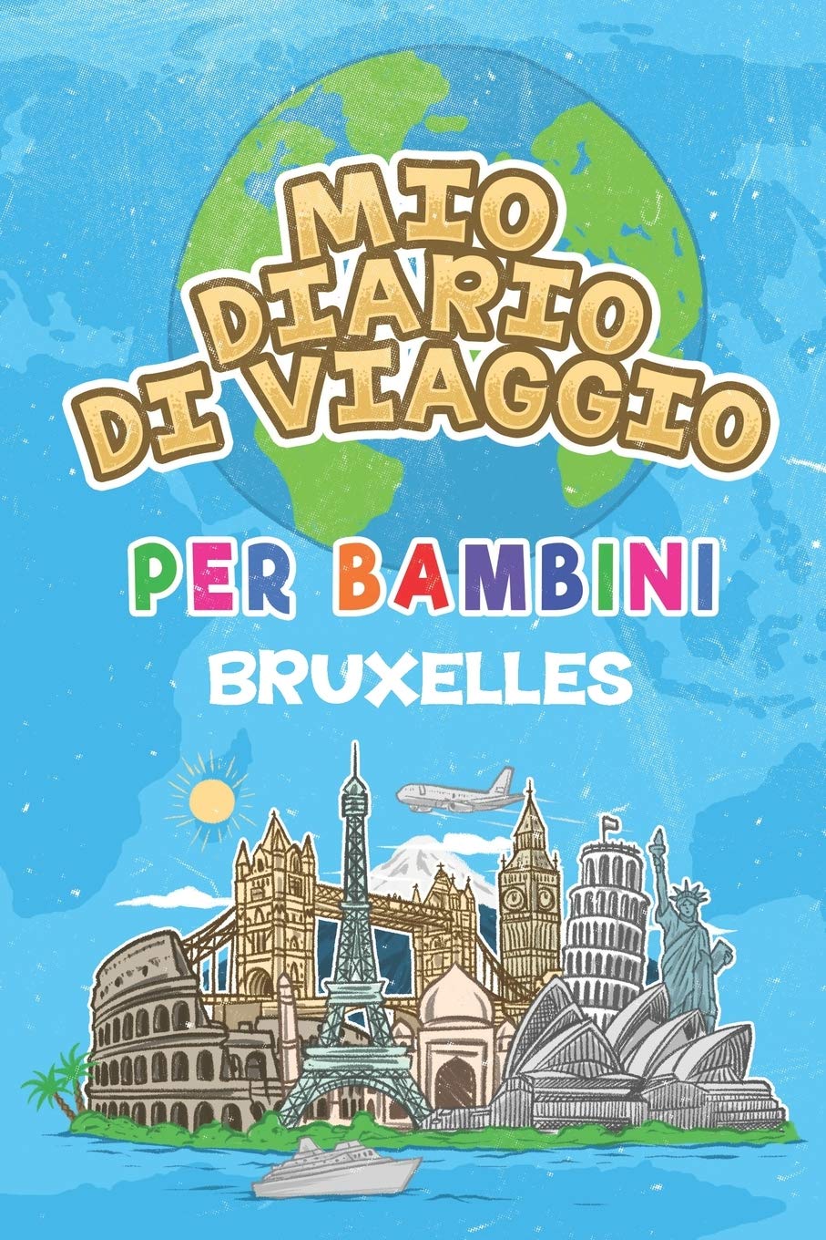 Mio Diario Di Viaggio Per Bambini Bruxelles: 6x9 Diario di viaggio e di appunti per bambini I Completa e disegna I Con suggerimenti I Regalo perfetto per il tuo bambino per le tue vacanze in Bruxelles book