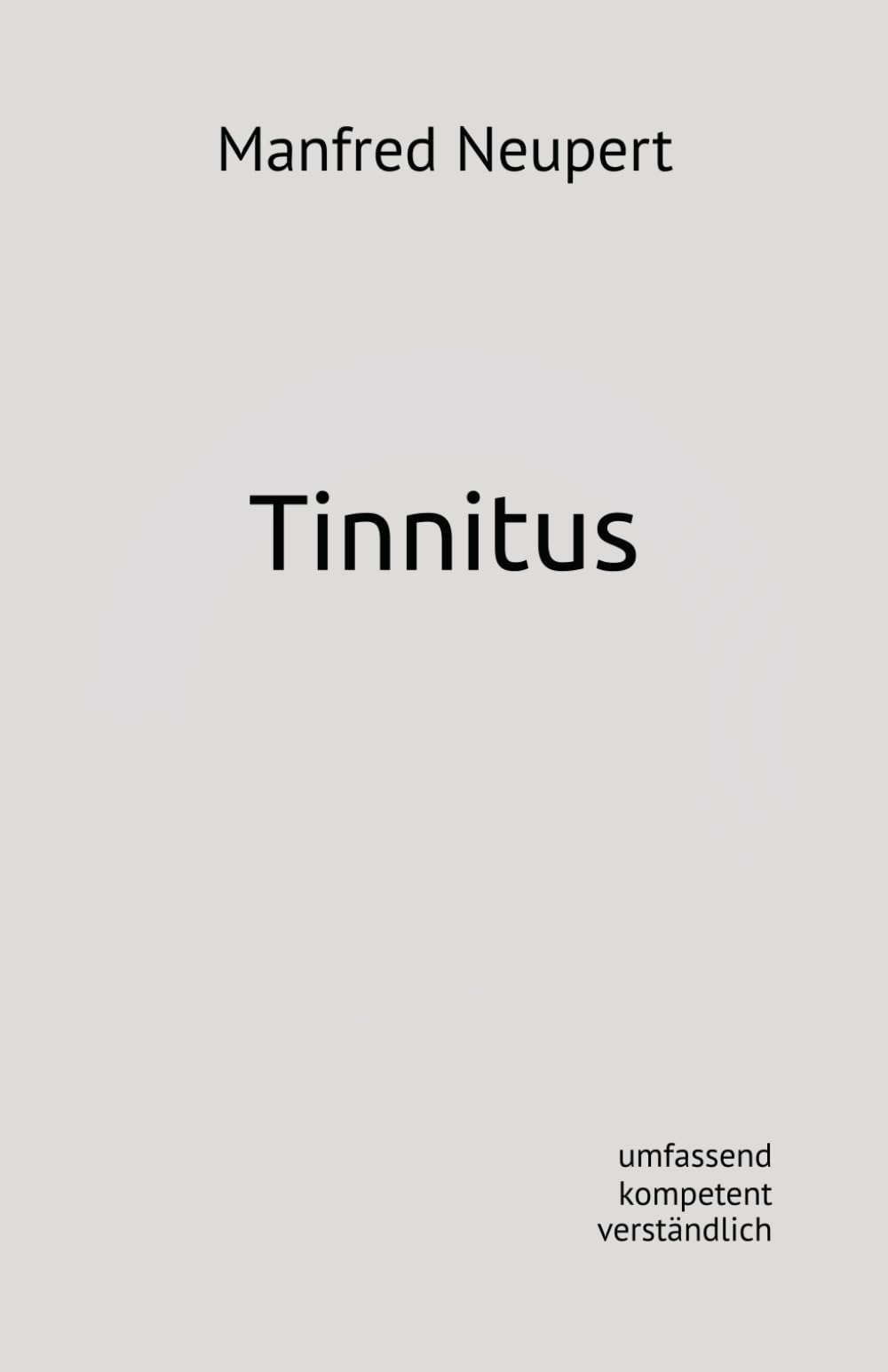 Tinnitus: umfassend, kompetent, verständlich, mehr schöne Tage ... für Betroffene und Angehörige book