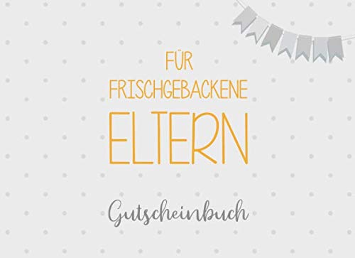 Gutscheinbuch für frischgebackene Eltern: 20 Blanko Gutscheine zum selbst ausfüllen, Geschenkidee book