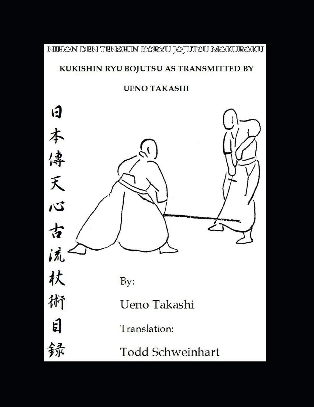 Kukishin Ryu Bojutsu as Transmitted by Ueno Takashi: Nihonden Tenshin Koryu Jojutsu Reference Books