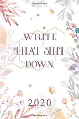 Weekly Planner with Monthly Planner Layouts, Holidays, To Do Lists and Notes Pages: Write That Shit Down (2020 Dated 12 Month Planner (Jan - Dec) with Holidays , Band 1) Business, Finance & Career