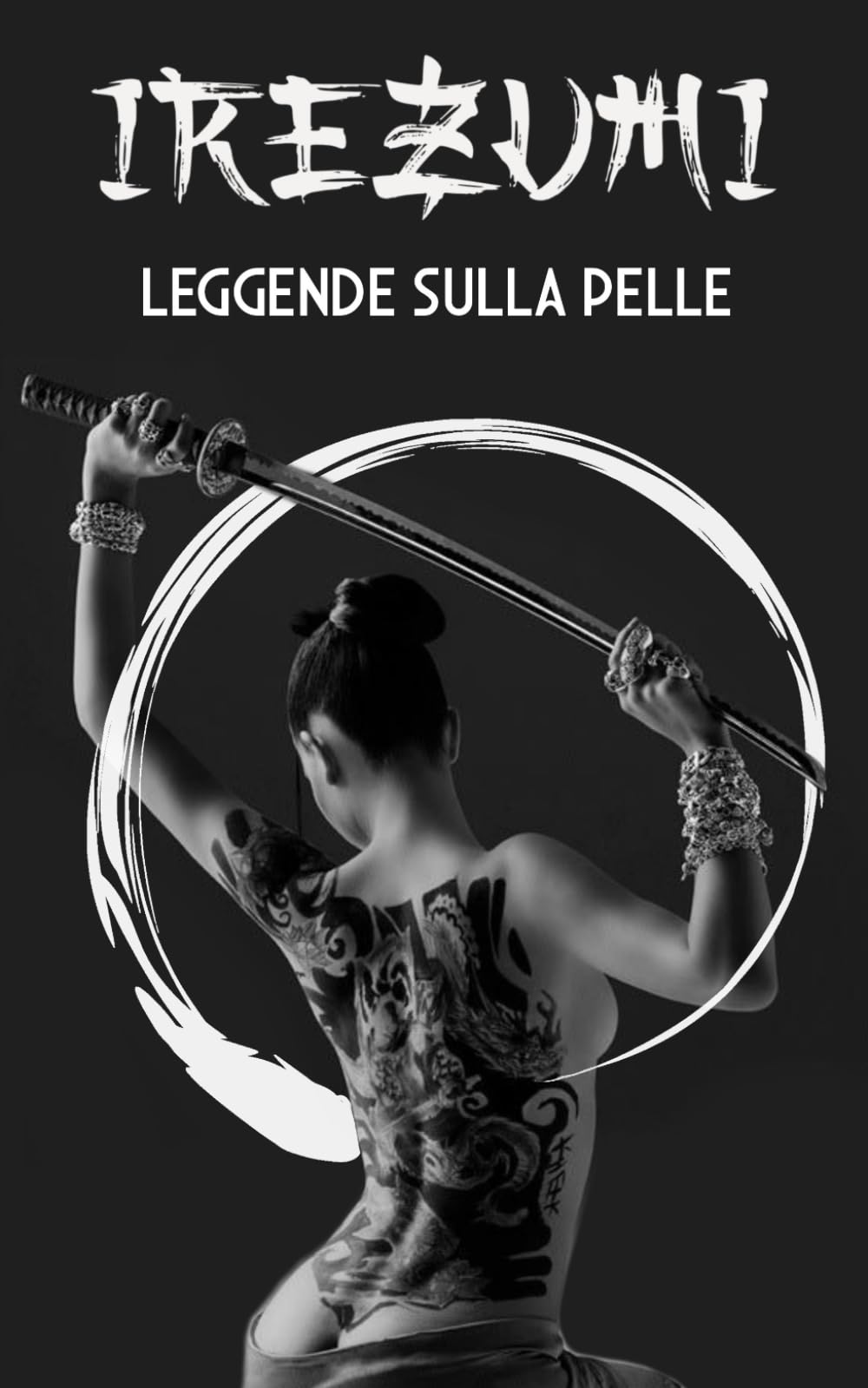 IREZUMI Leggende sulla Pelle: Storia, Origini e Significati del Tatuaggio Giapponese book