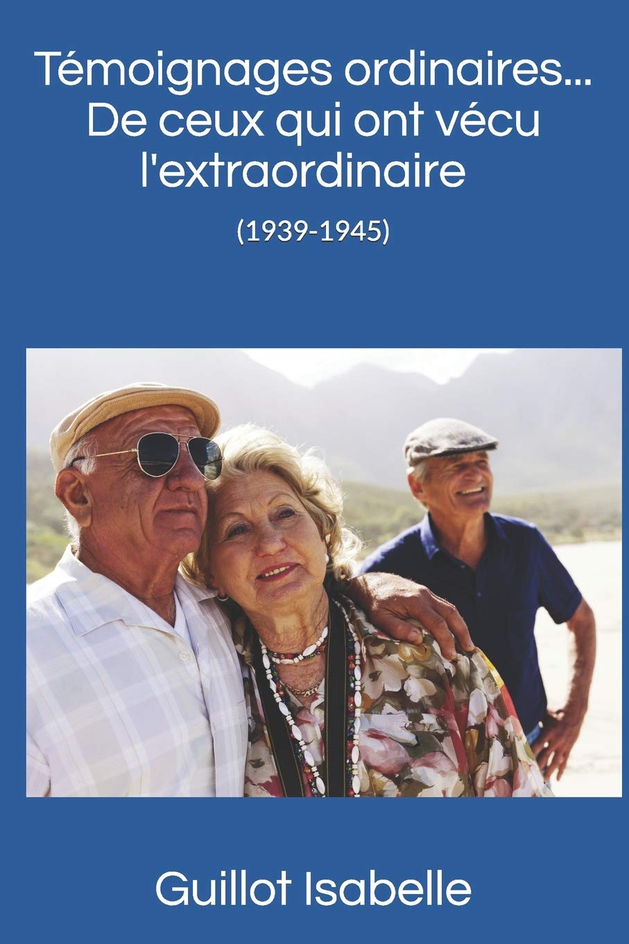 Témoignages ordinaires ...De ceux qui ont vécu l'extraordinaire (1939-1945) German history