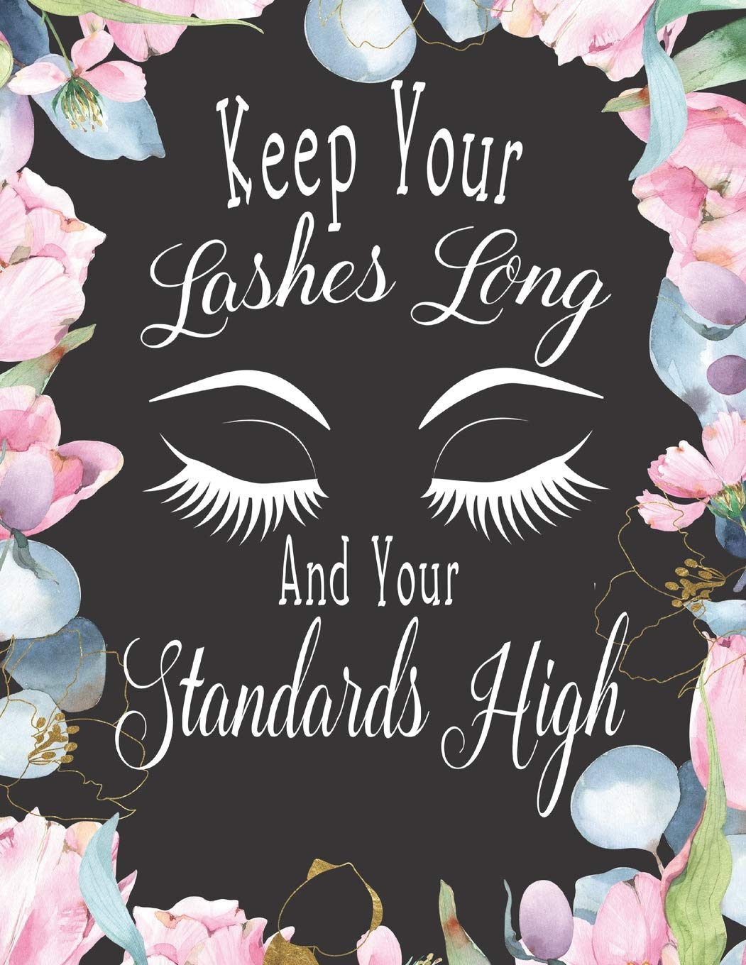 Keep Your Lashes Long and Your Standards High: Makeup Artist Daily Appointment Book with Face Chart Pages Business, Finance & Career