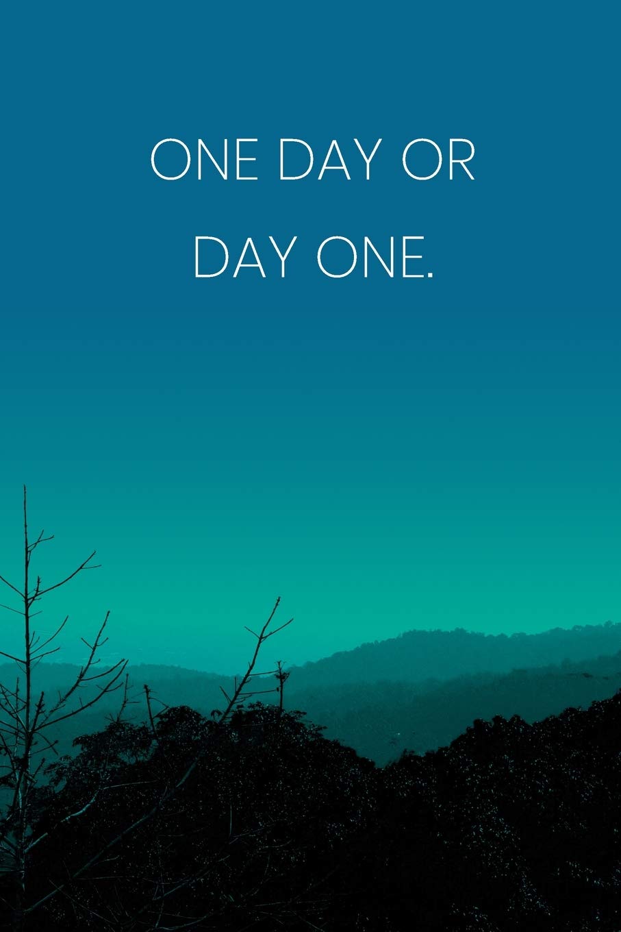 Inspirational Quote Notebook - 'One Day Or Day One.' - Inspirational Journal to Write in - Inspirational Quote Diary: Medium College-Ruled Journey Diary, 110 page, Lined, 6x9 (15.2 x 22.9 cm) Business, Finance & Career
