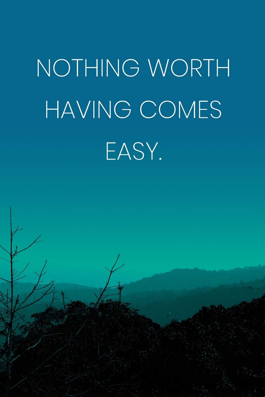 Inspirational Quote Notebook - 'Nothing Worth Having Comes Easy.' - Inspirational Journal to Write in - Inspirational Quote Diary: Medium ... Diary, 110 page, Lined, 6x9 (15.2 x 22.9 cm) Business, Finance & Career
