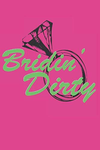 Bridin' dirty: My Wedding Small Bride Journal for Notes, Thoughts, Ideas, Reminders, Lists to do, Planning, Funny Bride-to-Be or Engagement Gift Notebook Journal for Writing, 6" x 9" blank 120 pages Partnership & Love
