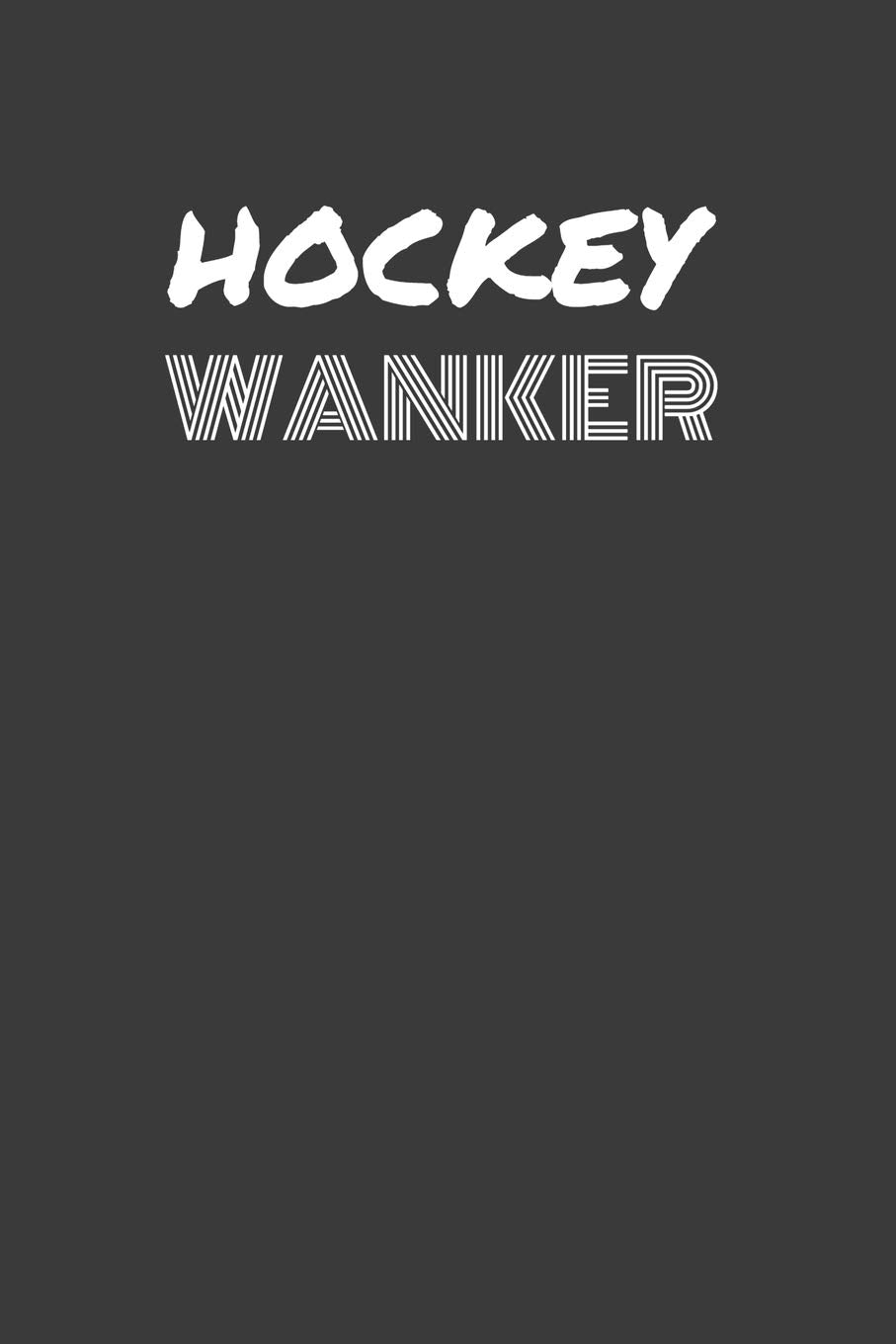 HOCKEY WANKER: HOCKEY WANKER gag gift journal/notebook Film, Art & Culture