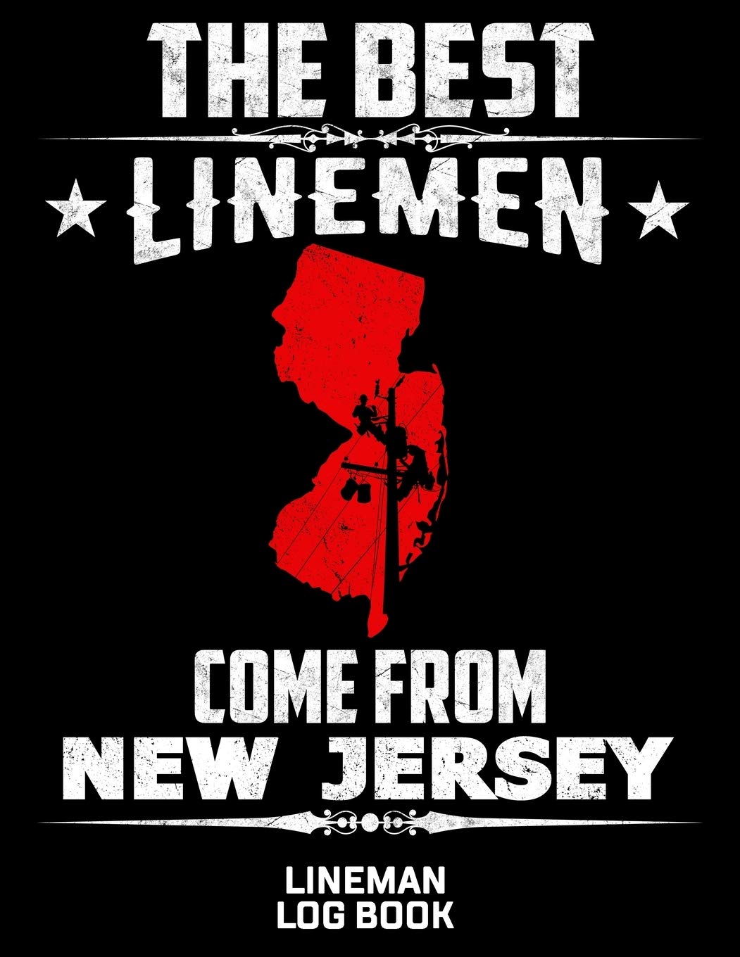 The Best Linemen Come From New Jersey Lineman Log Book: Great Logbook Gifts For Electrical Engineer, Lineman And Electrician, 8.5 X 11, 120 Pages White Papel Hobbies & Crafts