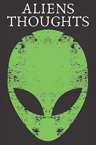 Aliens Thoughts: notebook blank college-ruled Funny Bucket List For Weird, Journal Aliens Thoughts For Lovers Alien LGBTQ+