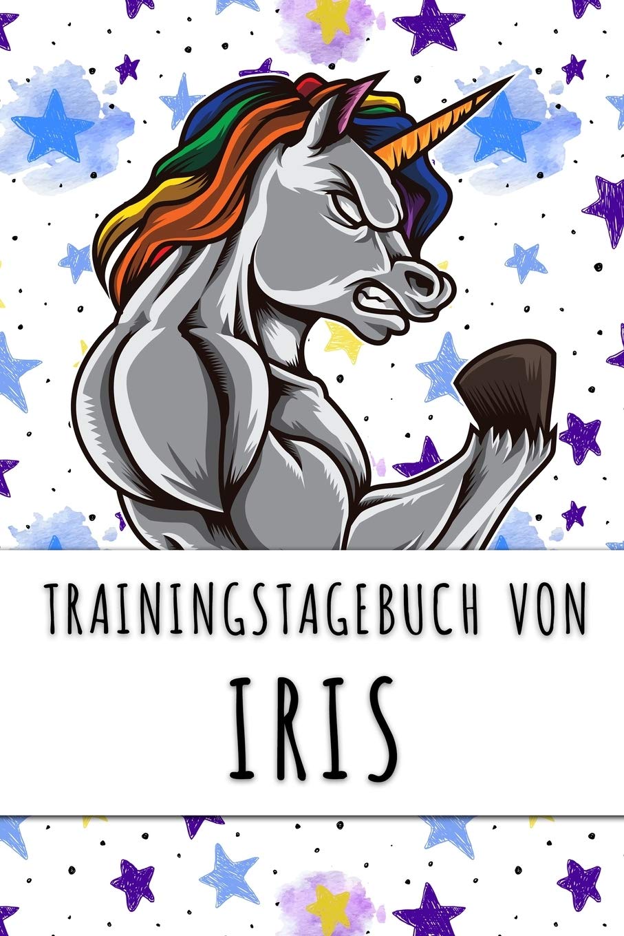Trainingstagebuch von Iris: Personalisierter Tagesplaner für dein Fitness- und Krafttraining im Fitnessstudio oder Zuhause Books
