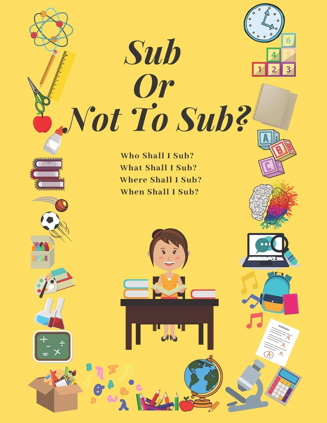 Sub Or Not To Sub?: Who Shall I Sub? What Shall I Sub? Where Shall I Sub? When Shall I Sub? Learning & Reference
