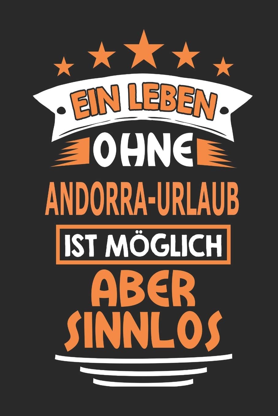 Ein Leben ohne Andorra-Urlaub ist möglich aber sinnlos: Notizbuch, Notizblock, 110 Seiten, Souvenir Geschenk Buch, auch als Dekoration geeignet Architecture