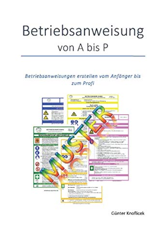 Betriebsanweisungen von A bis P: Betriebsanweisungen vom Anfänger bis zum Profi (Arbeitsschutz leicht gemacht, Band 2) Health, Nutrition & Fitness