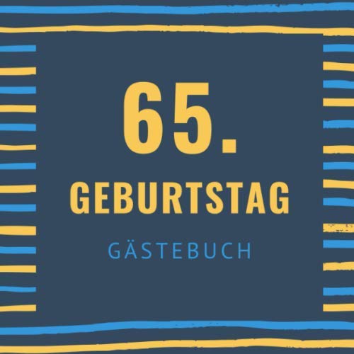 65. GEBURTSTAG GÄSTEBUCH: Gästebuch QUADRATISCH halbliniert Geschenk zum 65. Geburtstag | Geburtstagsgeschenk | Gaestebuch | Geburtstagsfeier | Fünfundsechzig | Opa Oma book