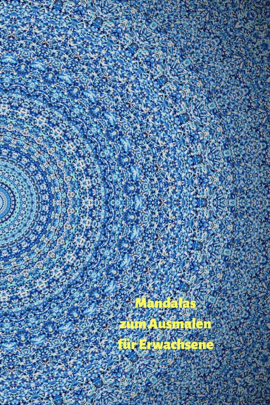 Mandalas für Erwachsene zum Ausmalen: Bauen Sie Ihren Stress ab und finden Sie die innere Ruhe. book