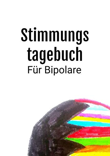 Stimmungstagebuch für Bipolare.: Kontrolliere deine Manie und Depression. Zum Ausfüllen und Ankreuzen. Selbsthilfebuch und Selbsthilfe für manisch ... Störung (Tagebücher Doreen Schmidt, Band 6) Medicine