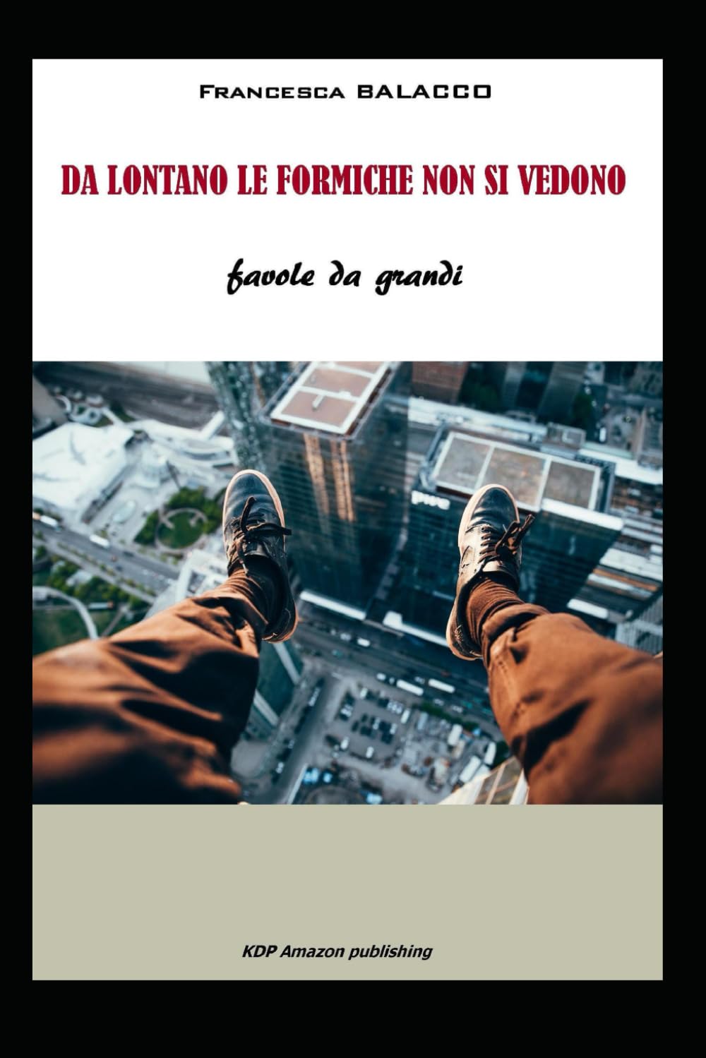 DA LONTANO LE FORMICHE NON SI VEDONO: favole da grandi book