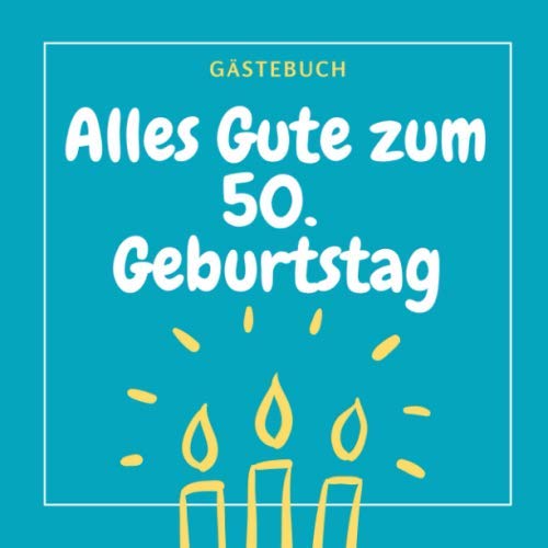 GÄSTEBUCH ALLES GUTE ZUM 50. GEBURTSTAG: Gästebuch QUADRATISCH blanko Geschenk zum runden 50. Geburtstag | Geburtstagsgeschenk | Gaestebuch | Geburtstagsfeier | Fünfzigster Geburtstag | Opa Oma Parents & Children