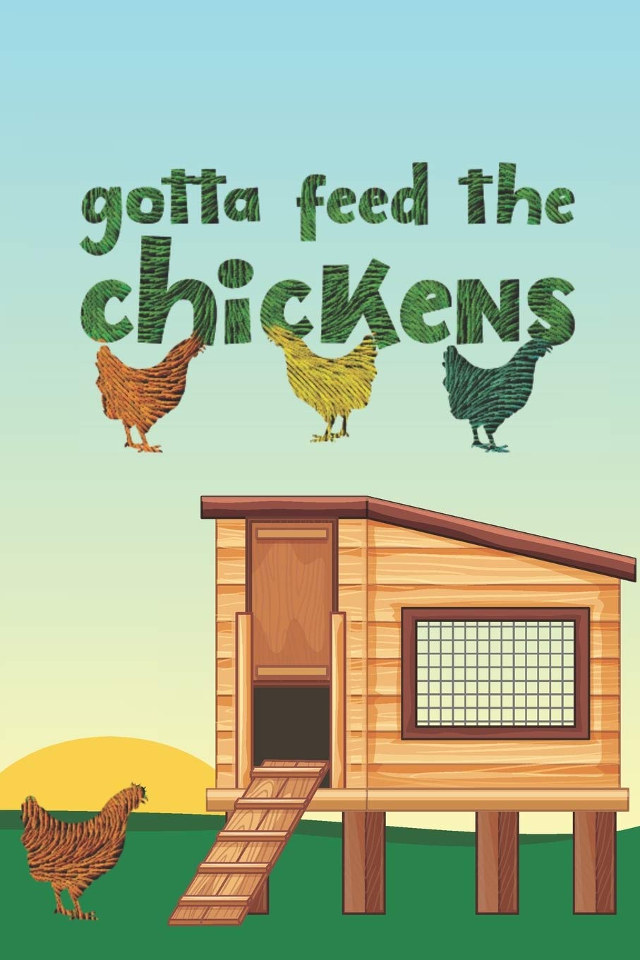 Gotta Feed The Chickens: 2020 Weekly Planner For Those Who Raise Chickens Mathematics