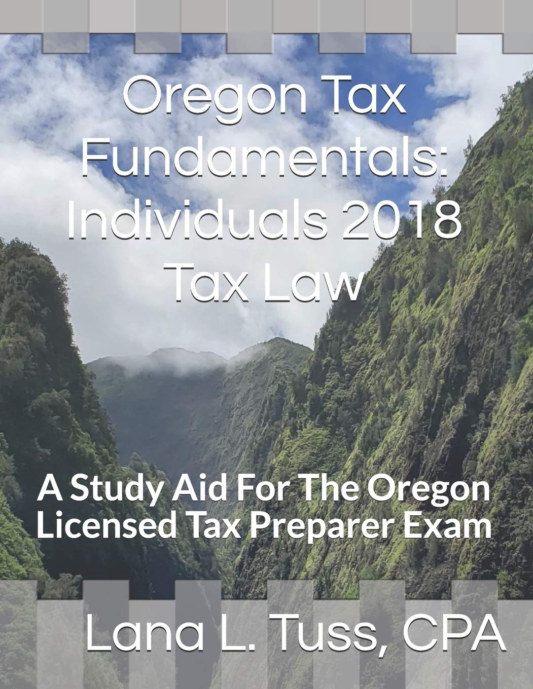 Oregon Tax Fundamentals: Individuals 2018 Tax Law: A Study Aid For The Oregon Licensed Tax Preparer Exam Business, Finance & Career