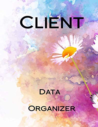 Client Data Organizer: Client Tracking Book, Customer Log Book, Client Profile Tracker Book, Personal Client Record Book Customer Information. Perfect ... (client tracking book for salon, Band 4) Historical Fiction