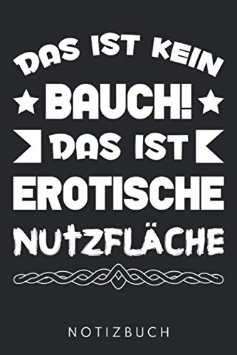 Das Ist Kein Bauch Das Ist Erotische Nutzfläche: DIN A5 Dotted Punkteraster Heft für jeden Mann mit Bauch | Notizbuch Tagebuch Planer dicker Mann | ... Ranzen Wampe Fett Ironie Spaß Notebook Books