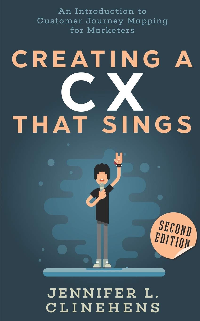 CX That Sings: An introduction to Customer Journey Mapping for Marketers book