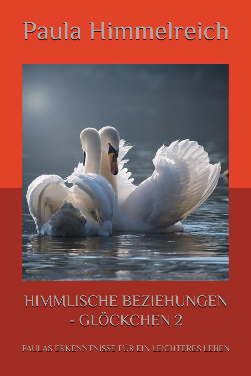 HIMMLISCHE BEZIEHUNGEN - GLÖCKCHEN 2: PAULAS ERKENNTNISSE FÜR EIN LEICHTERES LEBEN Lifestyle