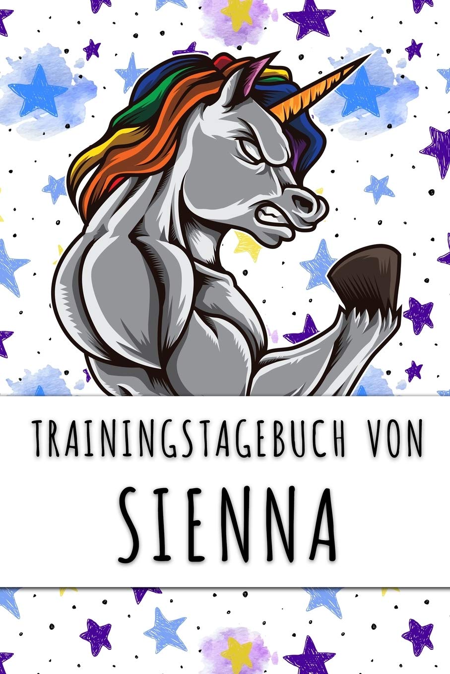 Trainingstagebuch von Sienna: Personalisierter Tagesplaner für dein Fitness- und Krafttraining im Fitnessstudio oder Zuhause Books