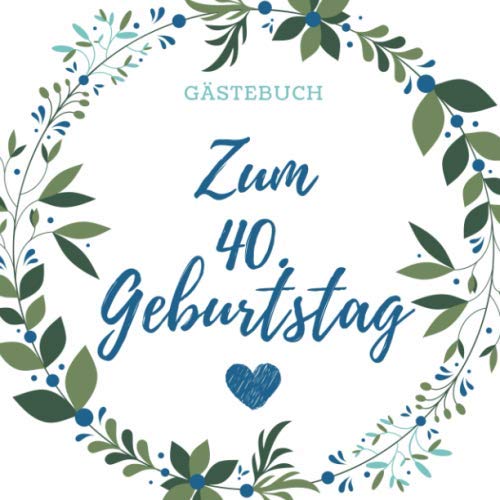 GÄSTEBUCH ZUM 40. GEBURTSTAG: Gästebuch QUADRATISCH blanko Geschenk zum runden 40. Geburtstag | Geburtstagsgeschenk | Gaestebuch | Geburtstagsfeier | Vierzigster Geburtstag | Freunde Parents & Children