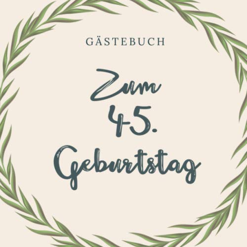 GÄSTEBUCH ZUM 45. GEBURTSTAG: Gästebuch QUADRATISCH blanko Geschenk zum 45. Geburtstag | Geburtstagsgeschenk | Gaestebuch | Geburtstagsfeier | Vierzigster | Freunde Parents & Children