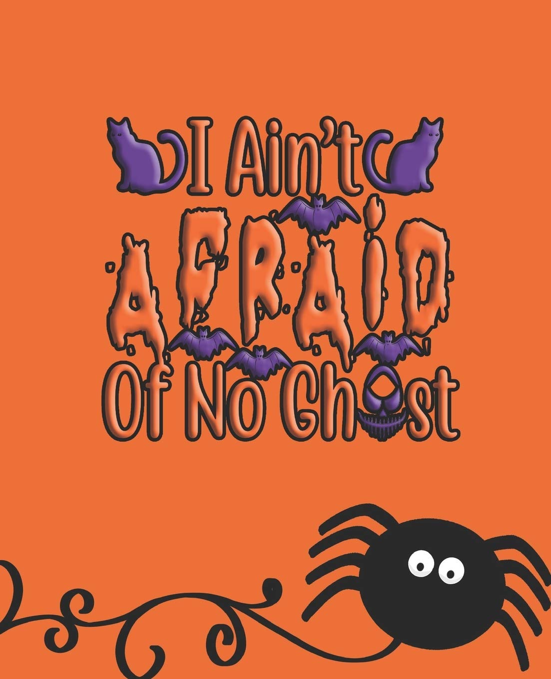 I Ain't Afraid of No Ghost : JOURNAL / NOTEBOOK: with a orange background and Blank Wide Lined Halloween Inspired Designed Notebook that can be used ... scrapbook, or just for crafting and designing Books