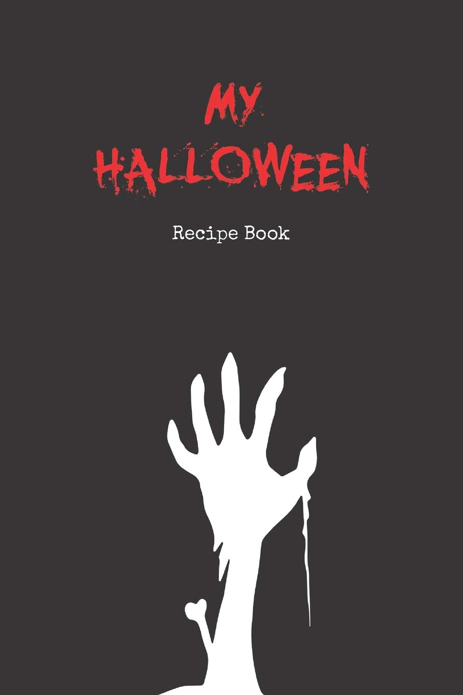Halloween Recipe Book: Blank Cook Book Stores Your 60 Favorite Halloween Recipes - (30 Food & 30 Drinks) - Undead Edition Cooking & Enjoying