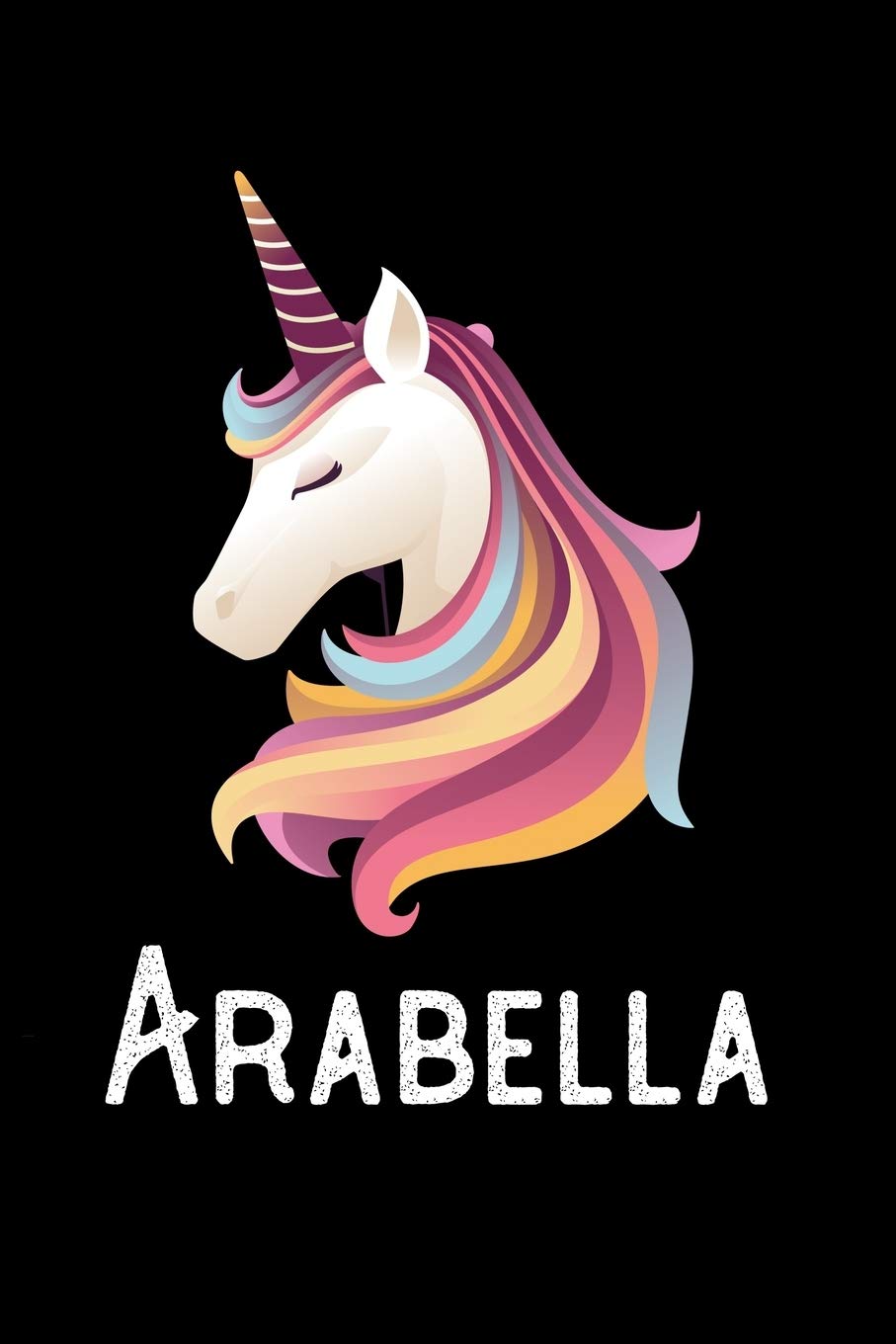 Arabella: Journal (Diary, Notebook) Personalized Custom Name Unicorn Birthday Gift for Girls and Women Fairy Tales & Legends