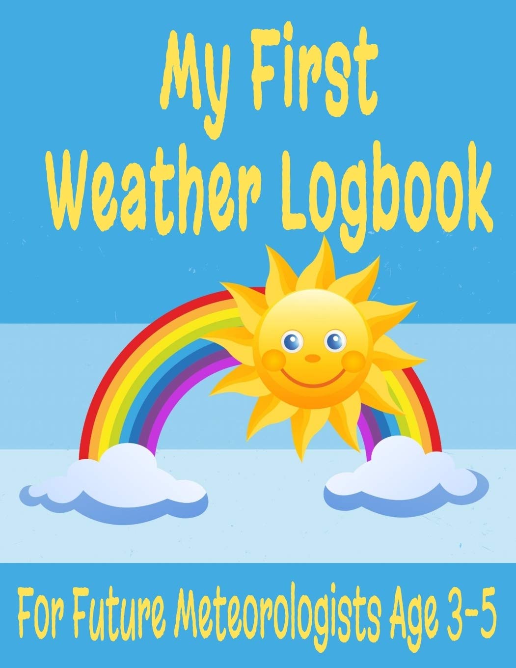 My First Weather Logbook for Future Meteorologists Age 3-5: 8.5" x 11" Weather Watcher Climatology Journal for Young Kids Ages 3-5 with Custom ... 52 Days of Daily Weather Records (106 Pages) Geology & Geography