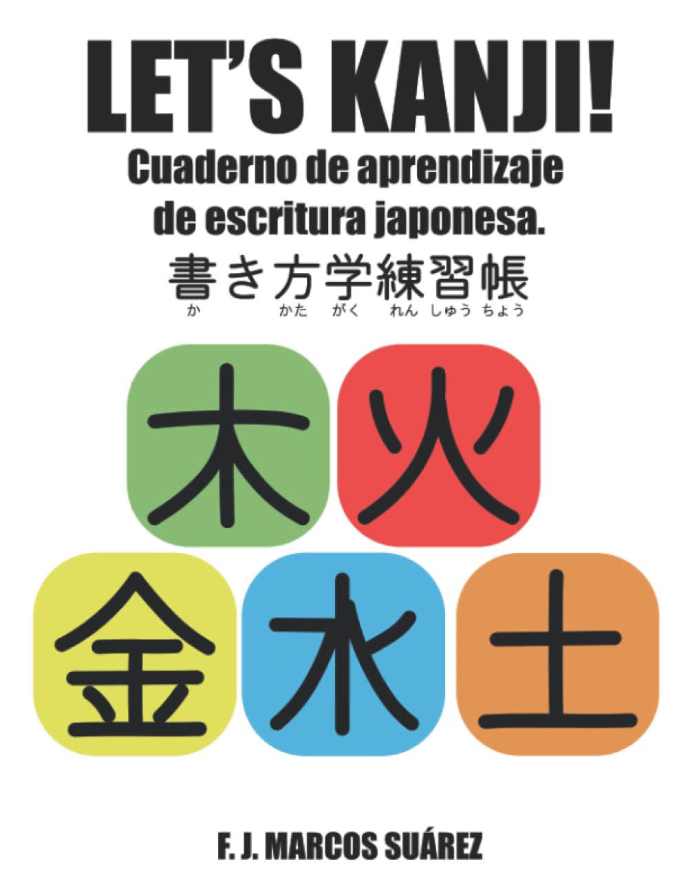 Let's Kanji!: Cuaderno de aprendizaje de escritura japonesa book