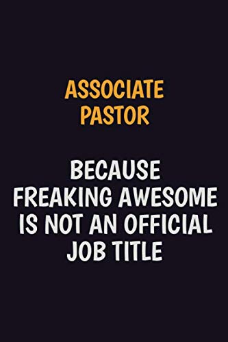 Associate Pastor Because Freaking Awesome Is Not An Official Job Title: Motivational and inspirational career blank lined gift notebook with matte finish Learning & Reference