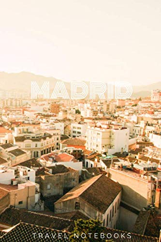 Madrid: Notebook with view of Madrid for Drawning and Writing, Notebook for Kids, Notebook for Learning Languages, Journal, Diary (110 Pages, Blank, 6x9) (Travel Notebook, City Notebook Business, Finance & Career