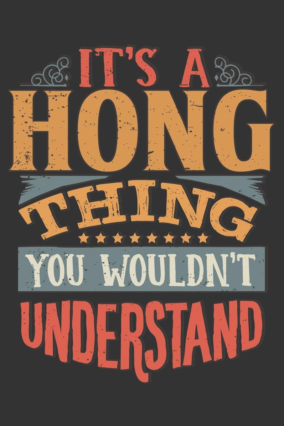 Its A Hong Thing You Wouldnt Understand: Hong Diary Planner Notebook Journal 6x9 Personalized Customized Gift For Someones Surname Or First Name is Hong Essays & Short Stories