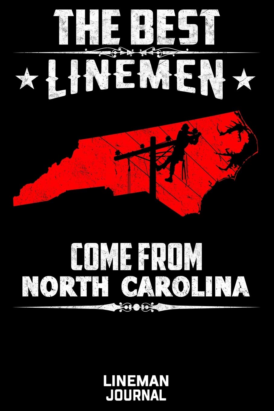 The Best Linemen Come From North Carolina Lineman Journal: Great Lined Journal Gifts For Electrical Engineer, Lineman And Electrician, 6 X 9, 120 Pages White Papel Hobbies & Crafts