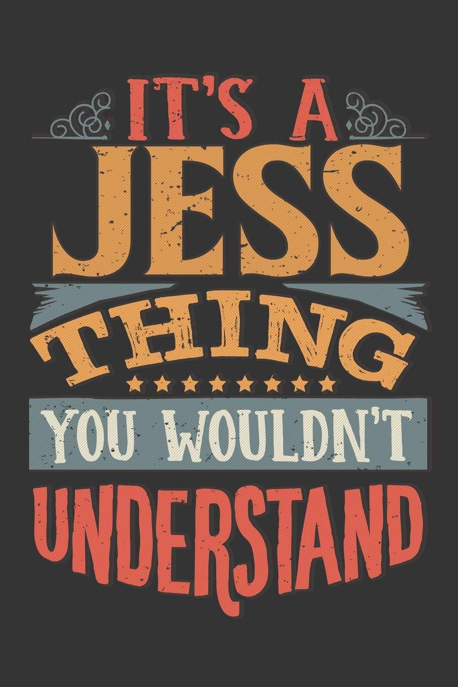 Its A Jess Thing You Wouldnt Understand: Jess Diary Planner Notebook Journal 6x9 Personalized Customized Gift For Someones Surname Or First Name is Jess Essays & Short Stories