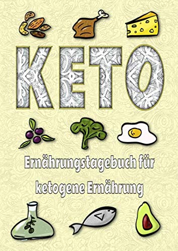 Ernährungstagebuch für Ketogene Ernährung: Logbuch für Deine Keto Ernährung oder Ketodiät - Essen ohne Kohlehydrate - zum selber schreiben mit ... oder Diät Plan deiner Nahrungsumstellung Health, Nutrition & Fitness
