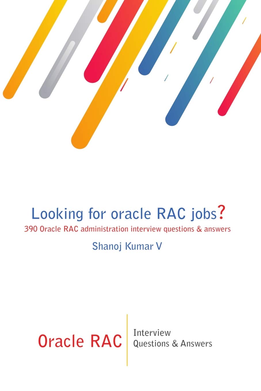 Oracle RAC Interview Questions & Answers: Looking for oracle RAC jobs? 390 Oracle RAC administration interview questions & answers (job interview questions series, Band 1) Books
