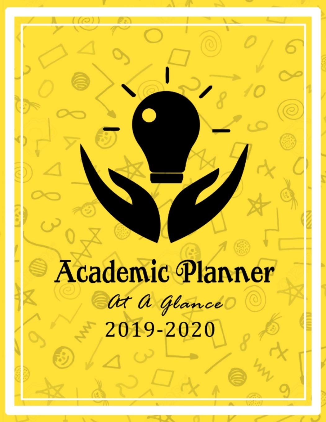 Academic Planner At A Glance 2019-2020: Monthly and Weekly Dated Academic Organizer for Students Education & Training