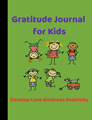 Gratitude Journal for Kids Develop Love Kindness Positivity: Workbook for kids to develop the attitude of being grateful kind caring loving thankful Parents & Children