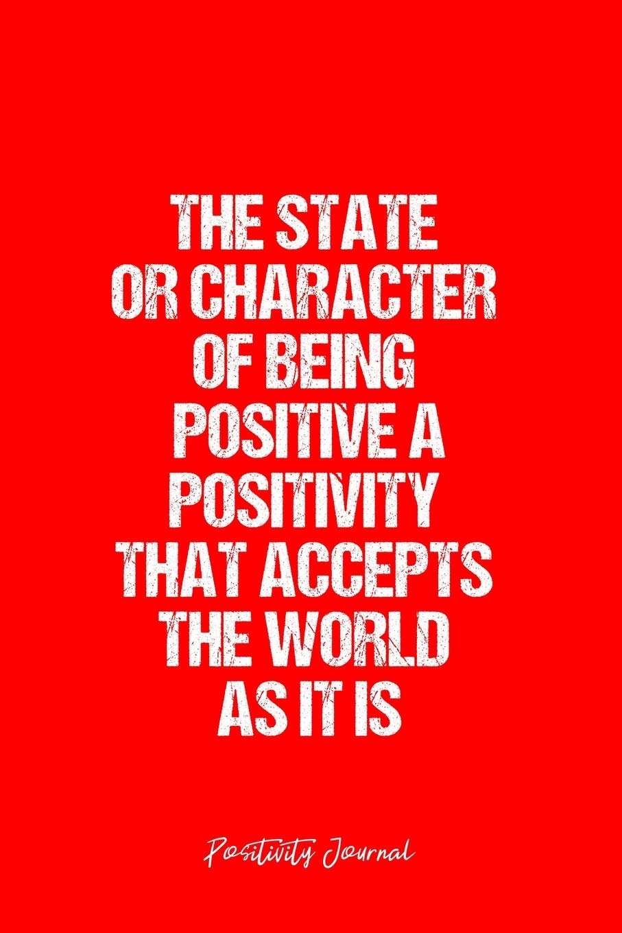 Positivity Journal: Dot Grid Journal - The State Or Character Of Being Positive A Positivity That Accepts The World As It Is- Red Dotted Diary, Goal, Bullet Notebook - 6x9 120 page Books